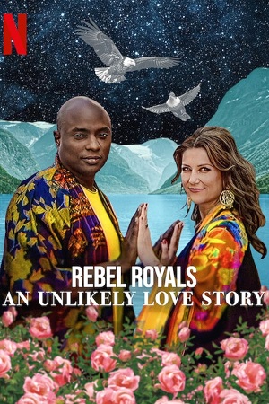 Rebel Royals: An Unlikely Love Story (2025) WEB-DL Dual Audio (DD5.1) {Hindi-English} 480p [360MB] | 720p [1GB] | 1080p [2GB]