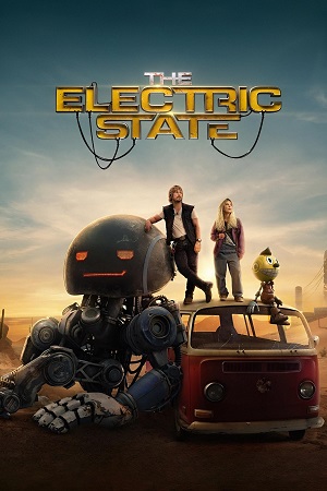 The Electric State (2025) WEB-DL Dual Audio {Hindi-English} 480p [560MB] | 720p [1.2GB] | 1080p [2.4GB]